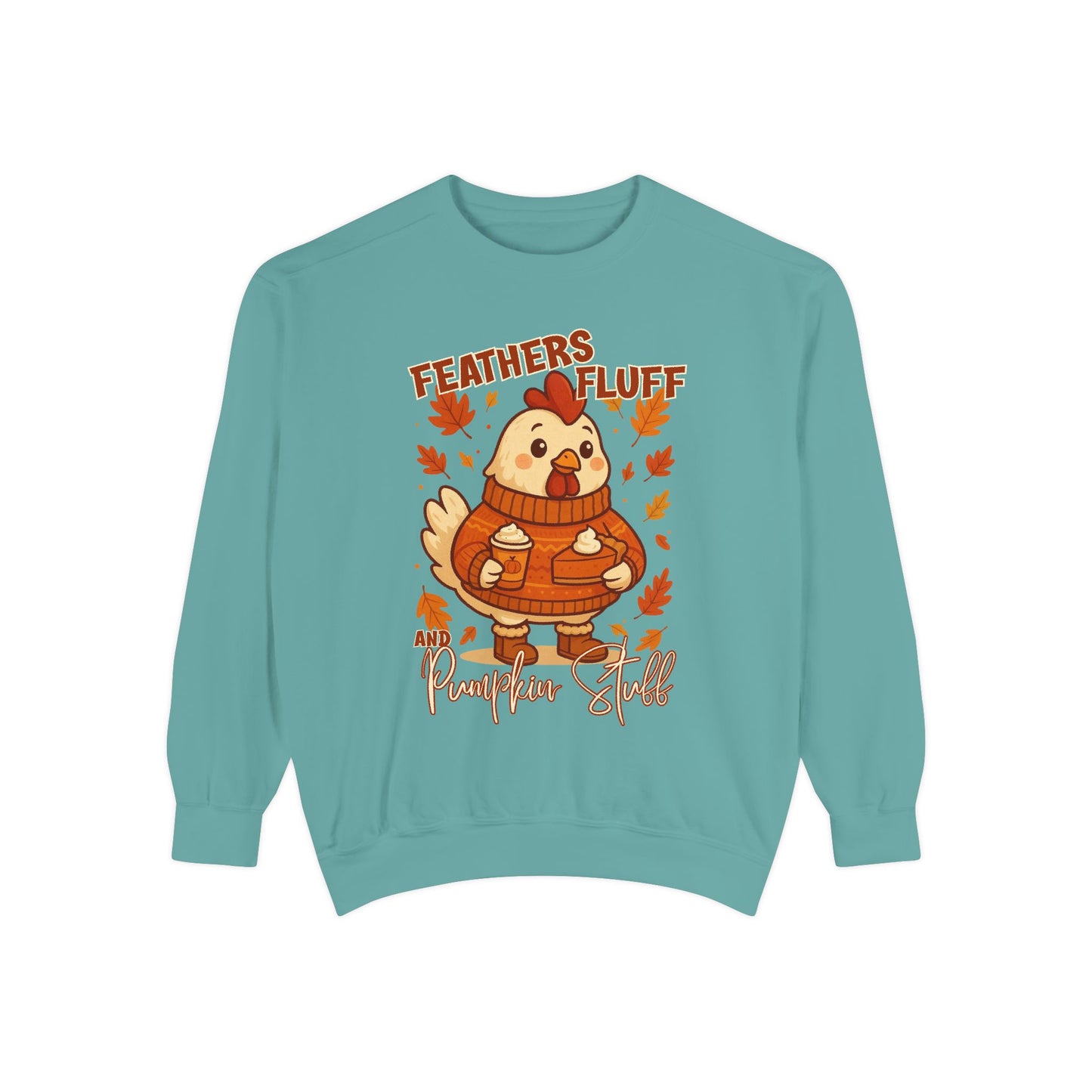Fall Chicken Sweatshirt - Feathers, Fluff & Pumpkin Stuff