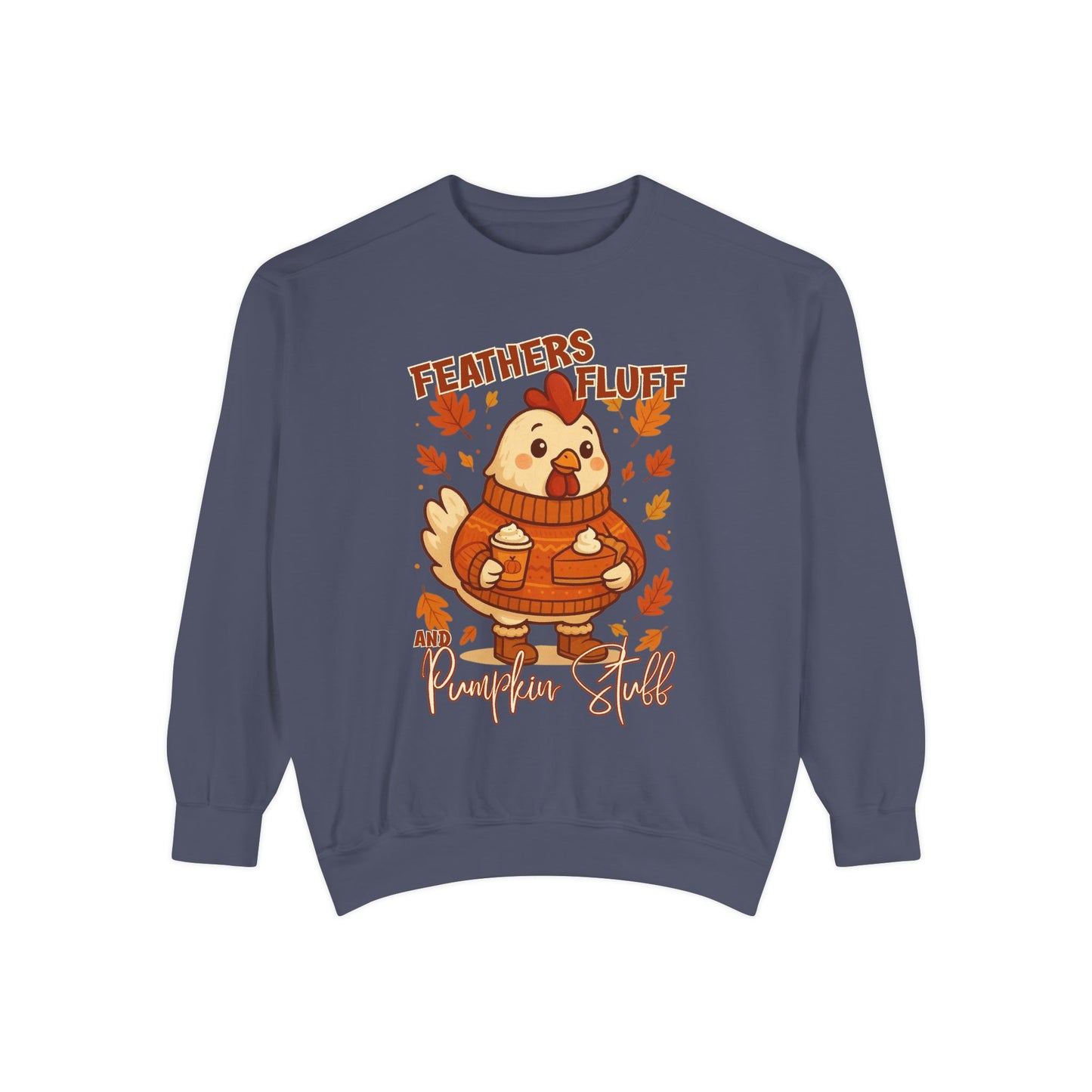Fall Chicken Sweatshirt - Feathers, Fluff & Pumpkin Stuff