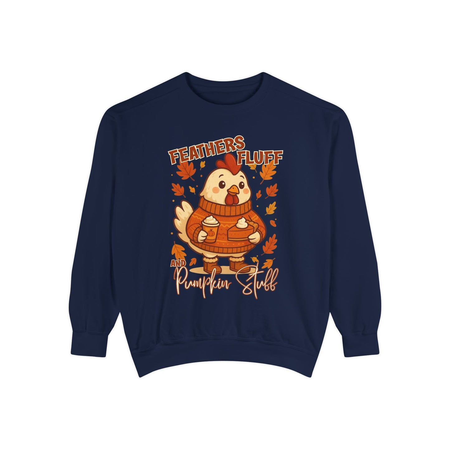 Fall Chicken Sweatshirt - Feathers, Fluff & Pumpkin Stuff